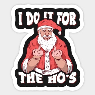 I Do It For The Ho's Funny Christmas Santa Claus Gifts design Sticker